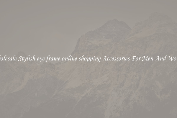 Wholesale Stylish eye frame online shopping Accessories For Men And Women