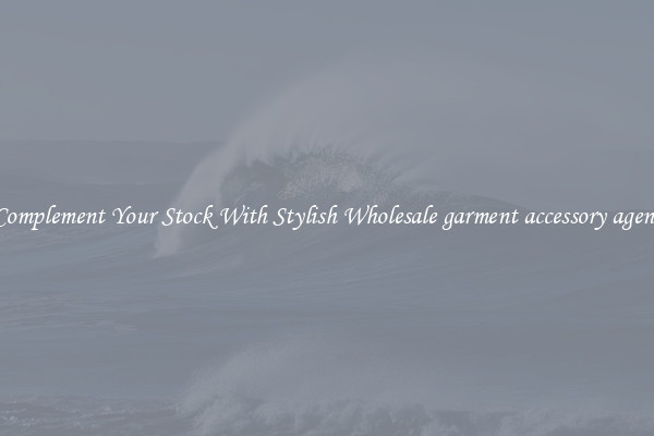 Complement Your Stock With Stylish Wholesale garment accessory agent