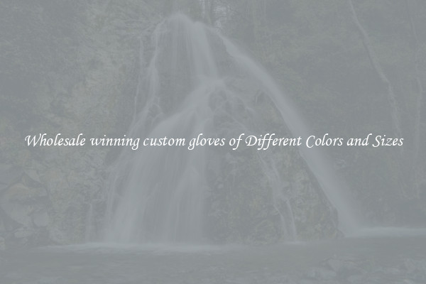 Wholesale winning custom gloves of Different Colors and Sizes