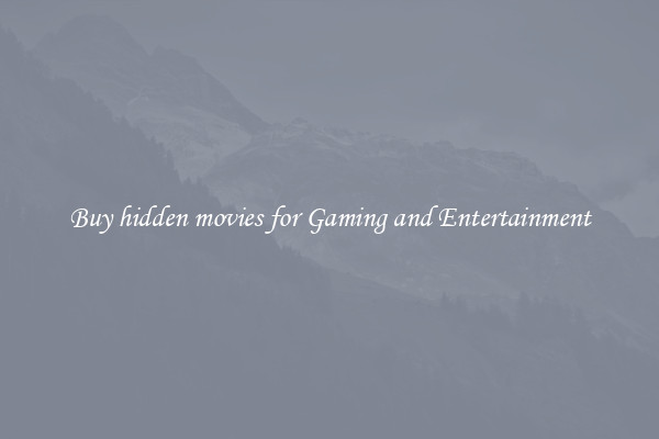 Buy hidden movies for Gaming and Entertainment