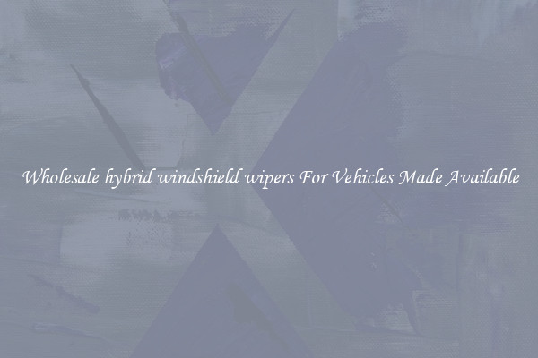 Wholesale hybrid windshield wipers For Vehicles Made Available