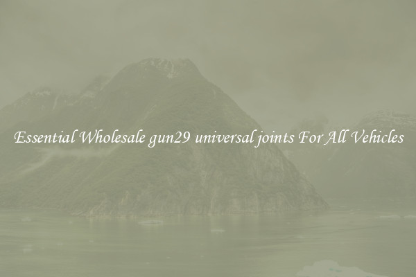 Essential Wholesale gun29 universal joints For All Vehicles