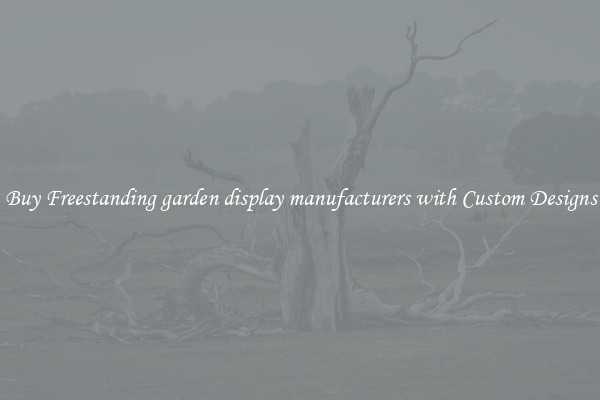 Buy Freestanding garden display manufacturers with Custom Designs