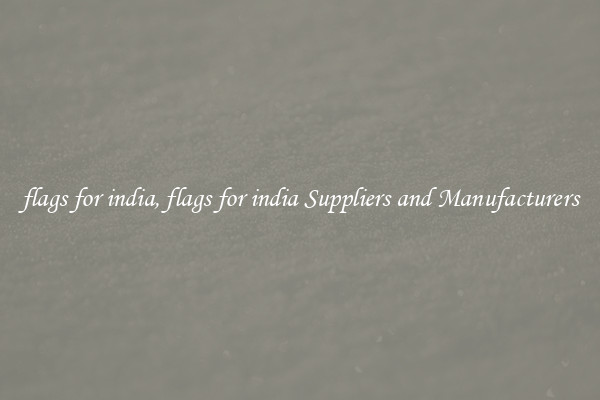 flags for india, flags for india Suppliers and Manufacturers