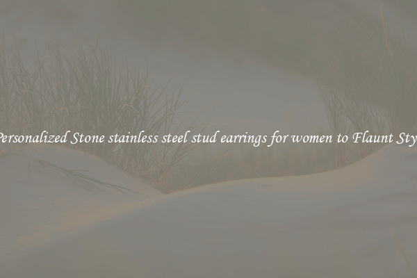Personalized Stone stainless steel stud earrings for women to Flaunt Style