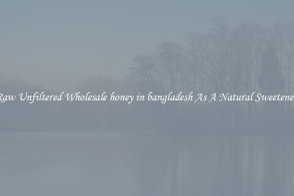 Raw Unfiltered Wholesale honey in bangladesh As A Natural Sweetener 