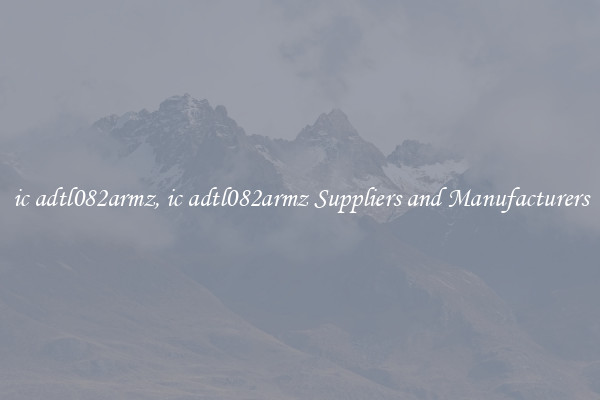 ic adtl082armz, ic adtl082armz Suppliers and Manufacturers