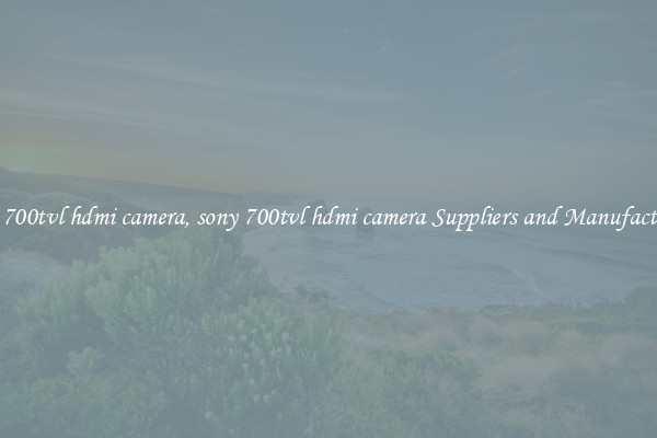 sony 700tvl hdmi camera, sony 700tvl hdmi camera Suppliers and Manufacturers