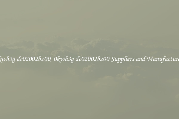 0kwh3g dc02002bz00, 0kwh3g dc02002bz00 Suppliers and Manufacturers