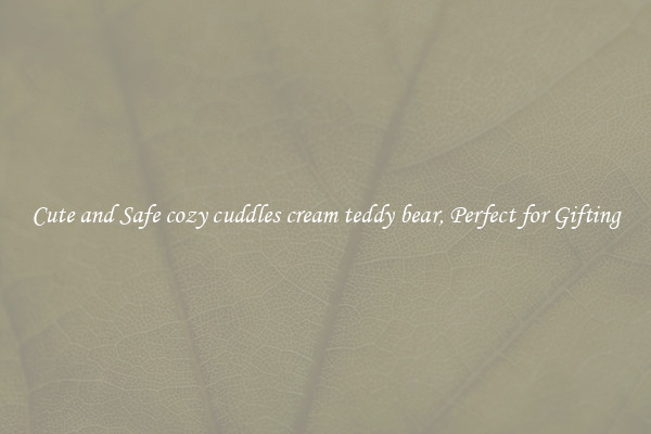 Cute and Safe cozy cuddles cream teddy bear, Perfect for Gifting