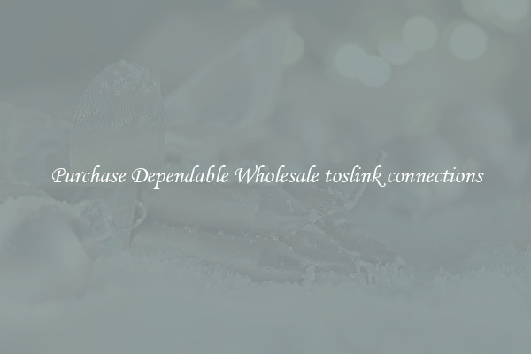Purchase Dependable Wholesale toslink connections