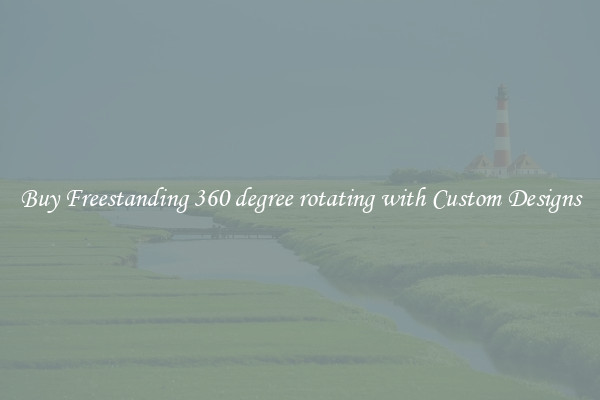 Buy Freestanding 360 degree rotating with Custom Designs