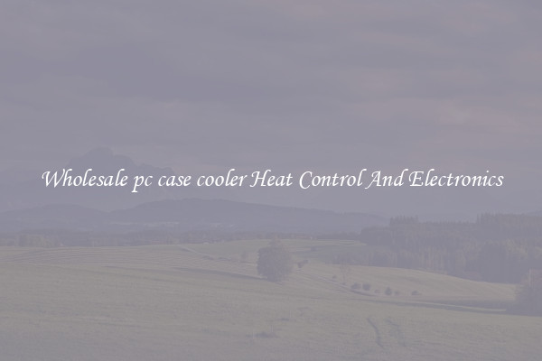 Wholesale pc case cooler Heat Control And Electronics