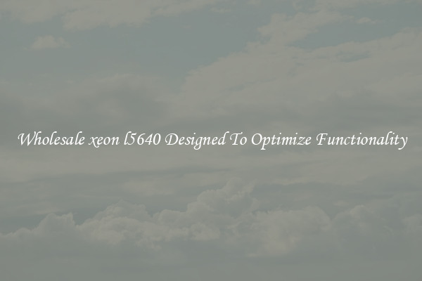 Wholesale xeon l5640 Designed To Optimize Functionality