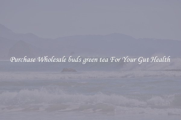 Purchase Wholesale buds green tea For Your Gut Health 