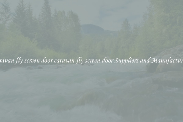 caravan fly screen door caravan fly screen door Suppliers and Manufacturers