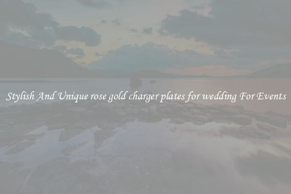 Stylish And Unique rose gold charger plates for wedding For Events
