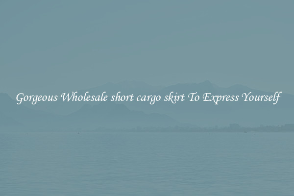 Gorgeous Wholesale short cargo skirt To Express Yourself