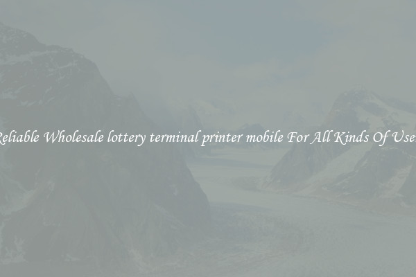 Reliable Wholesale lottery terminal printer mobile For All Kinds Of Users