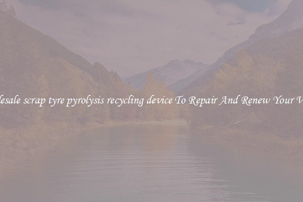 Wholesale scrap tyre pyrolysis recycling device To Repair And Renew Your Vehicle