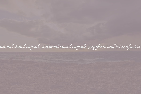 national stand capsule national stand capsule Suppliers and Manufacturers