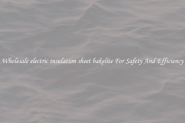 Wholesale electric insulation sheet bakelite For Safety And Efficiency