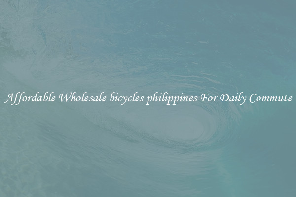 Affordable Wholesale bicycles philippines For Daily Commute