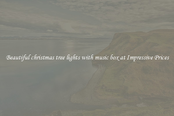Beautiful christmas tree lights with music box at Impressive Prices