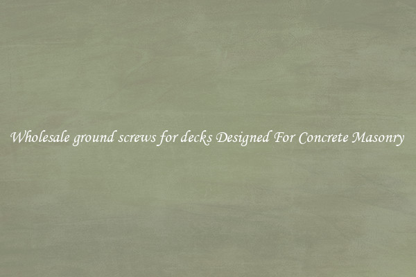 Wholesale ground screws for decks Designed For Concrete Masonry 