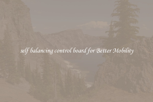 self balancing control board for Better Mobility