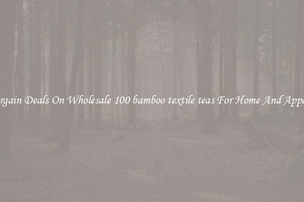 Bargain Deals On Wholesale 100 bamboo textile teas For Home And Apparel