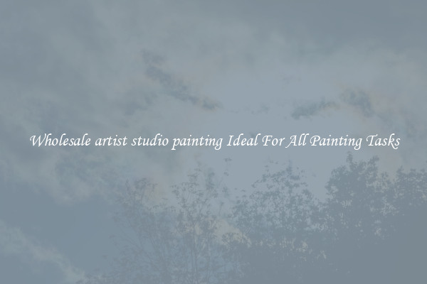 Wholesale artist studio painting Ideal For All Painting Tasks