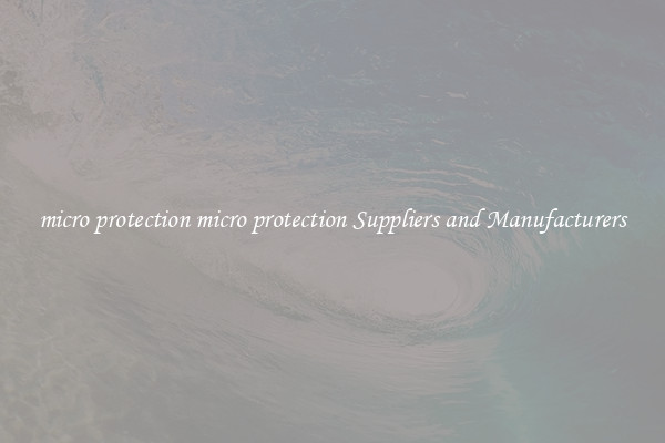 micro protection micro protection Suppliers and Manufacturers