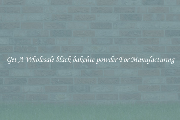 Get A Wholesale black bakelite powder For Manufacturing