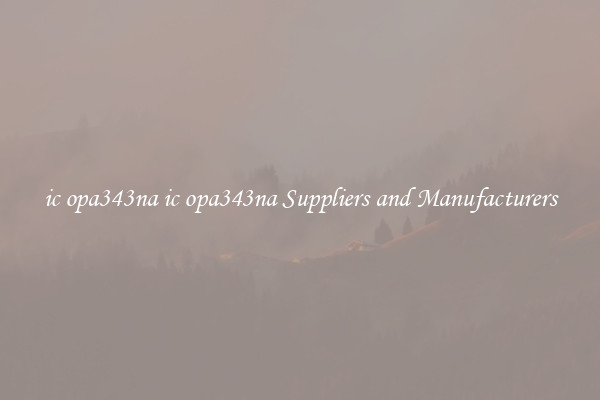 ic opa343na ic opa343na Suppliers and Manufacturers