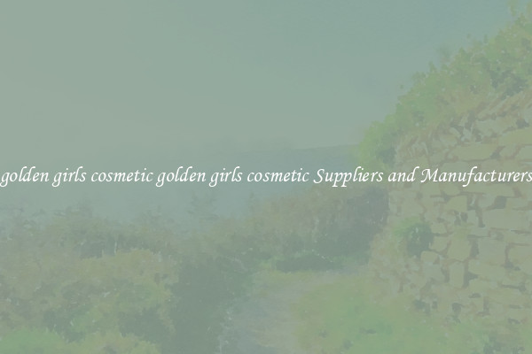 golden girls cosmetic golden girls cosmetic Suppliers and Manufacturers
