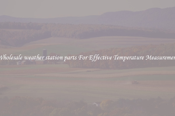 Wholesale weather station parts For Effective Temperature Measurement