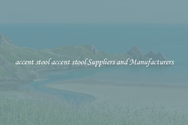 accent stool accent stool Suppliers and Manufacturers