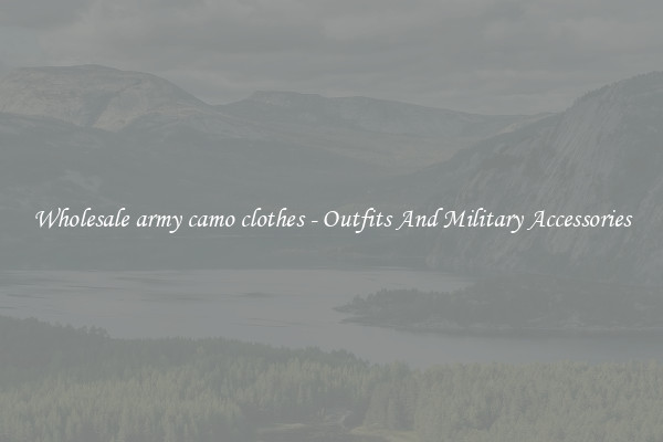 Wholesale army camo clothes - Outfits And Military Accessories