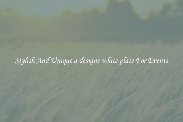 Stylish And Unique a designs white plate For Events