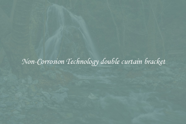 Non-Corrosion Technology double curtain bracket