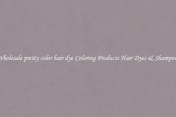Wholesale pretty color hair dye Coloring Products Hair Dyes & Shampoos