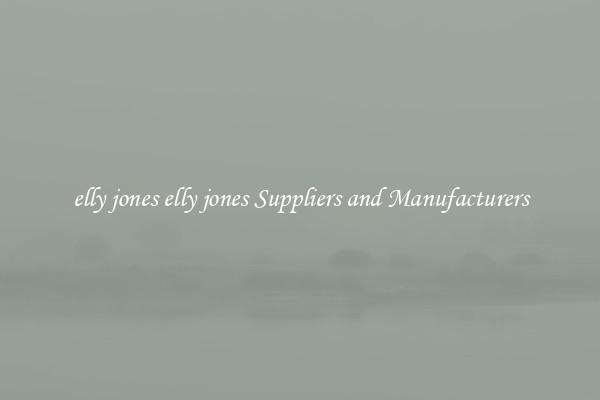 elly jones elly jones Suppliers and Manufacturers