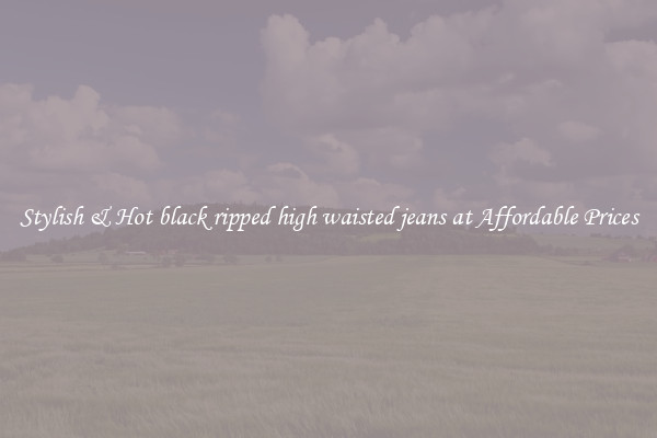 Stylish & Hot black ripped high waisted jeans at Affordable Prices