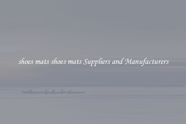 shoes mats shoes mats Suppliers and Manufacturers