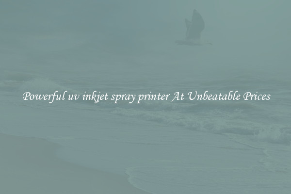 Powerful uv inkjet spray printer At Unbeatable Prices